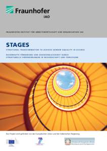 F R A U N H O F E R - I N S T I T U T F Ü R A r b eits w irts c haft un d O r g anisation I A O  STAGES S tru c tura l T ransfor m ation to A c hie v e Gen d er E q ua l it y in S c ien c e Dauerhafte F ö r d erun g v 