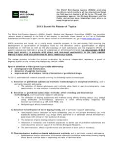 The World Anti-Doping Agency (WADA) promotes, coordinates and monitors, at the international level, the fight against doping in all its forms. Through this independent agency, the Olympic Movement and the Public Authorit