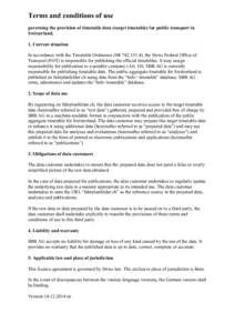 Terms and conditions of use governing the provision of timetable data (target timetable) for public transport in Switzerland. 1. Current situation In accordance with the Timetable Ordinance (SR[removed]), the Swiss Fede