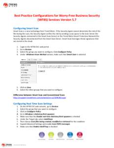 Best Practice Configurations for Worry-Free Business Security (WFBS) Services Version 5.7 Configuring Smart Scan Smart Scan is a new technology from Trend Micro. If the Security Agent cannot determine the risk of the fil