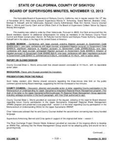 STATE OF CALIFORNIA, COUNTY OF SISKIYOU BOARD OF SUPERVISORS MINUTES, NOVEMBER 12, 2013 The Honorable Board of Supervisors of Siskiyou County, California, met in regular session this 12th day of November 2013; there bein