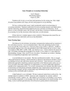 Some Thoughts on Accounting Scholarship Joel S. Demski Presidential Address August 22, 2001 Tradition calls for me to reveal plans and aspirations for the coming year. But a slight deviation from tradition will, I hope, 