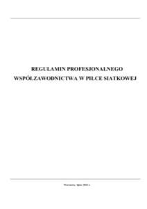 REGULAMIN PROFESJONALNEGO WSPÓŁZAWODNICTWA W PIŁCE SIATKOWEJ Warszawa, lipiec 2016 r.  SPIS TREŚCI: