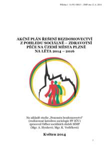 Příloha č. 1 k NU OSS/3 – ZMP dneAKČNÍ PLÁN ŘEŠENÍ BEZDOMOVECTVÍ Z POHLEDU SOCIÁLNĚ – ZDRAVOTNÍ PÉČE NA ÚZEMÍ MĚSTA PLZNĚ NA LÉTA 2014 – 2016