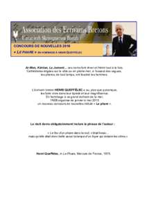 CONCOURS DE NOUVELLES 2016  « LE PHARE » EN HOMMAGE À HENRI QUEFFÉLEC Ar-Men, Kéréon, La Jument… ces noms font rêver et frémir tout à la fois. Cathédrales érigées sur la côte ou en pleine mer, à l’assau