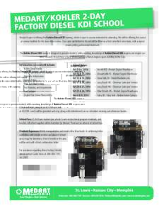 MEDART/KOHLER 2-DAY OOL FACTORY DIESEL KDI SCH Medart Engine is offering the Kohler Diesel KDI training, which is open to anyone interested in attending. We will be offering this course at various facilities for the date