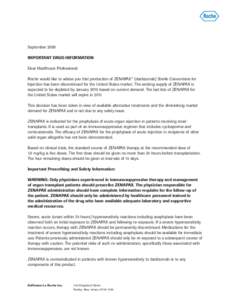 September 2009 IMPORTANT DRUG INFORMATION Dear Healthcare Professional: Roche would like to advise you that production of ZENAPAX® (daclizumab) Sterile Concentrate for Injection has been discontinued for the United Stat