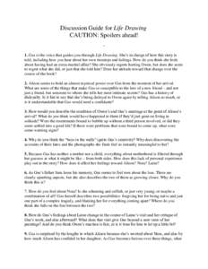 Discussion Guide for Life Drawing CAUTION: Spoilers ahead! ~ 1. Gus is the voice that guides you through Life Drawing. She’s in charge of how this story is told, including how you hear about her own missteps and failin