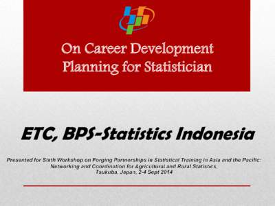 On Career Development Planning for Statistician ETC, BPS-Statistics Indonesia  www.themegallery.com