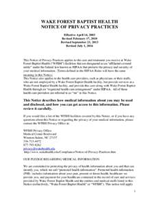 WAKE FOREST BAPTIST HEALTH NOTICE OF PRIVACY PRACTICES Effective April 14, 2003 Revised February 17, 2010 Revised September 23, 2013 Revised July 1, 2016