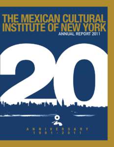 THE MEXICAN CULTURAL INSTITUTE OF NEW YORK ANNUAL REPORT 2011 A