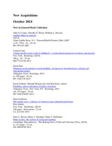 New Acquisitions October 2014 New in General Book Collection John O. Cooper, Timothy E. Heron, William L. Heward Applied behavior analysis 2nd ed.