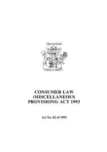 Queensland  CONSUMER LAW (MISCELLANEOUS PROVISIONS) ACT 1993