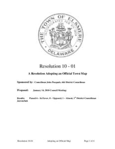 Resolution[removed]A Resolution Adopting an Official Town Map Sponsored by: Councilman John Pasquale, 6th District Councilman Proposed:  January 14, 2010 Council Meeting: