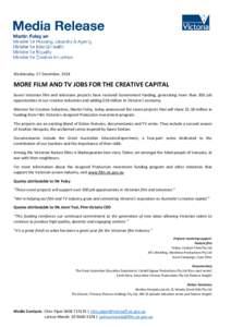 Wednesday, 17 December, 2014  MORE FILM AND TV JOBS FOR THE CREATIVE CAPITAL Seven Victorian film and television projects have received Government funding, generating more than 300 job opportunities in our creative indus