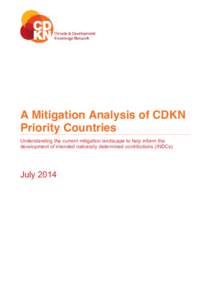 A Mitigation Analysis of CDKN Priority Countries Understanding the current mitigation landscape to help inform the development of intended nationally determined contributions (INDCs)  July 2014