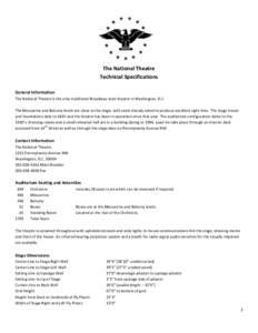 The National Theatre Technical Specifications General Information The National Theatre is the only traditional Broadway-style theatre in Washington, D.C. The Mezzanine and Balcony levels are close to the stage, with seat