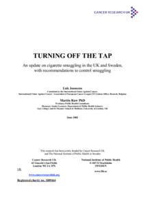 TURNING OFF THE TAP An update on cigarette smuggling in the UK and Sweden, with recommendations to control smuggling Luk Joossens Consultant to the International Union Against Cancer,