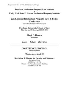 Program Updated on April 22, 2014 (Subject to Change)  Fordham Intellectual Property Law Institute &  Emily C. & John E. Hansen Intellectual Property Institute