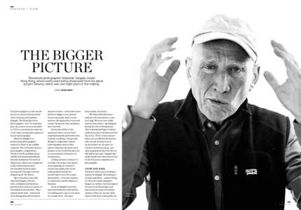 F E AT U R E • V I E W  THE BIGGER PICTURE Renowned photographer Sebastião Salgado visited Hong Kong, where works were being showcased from his latest