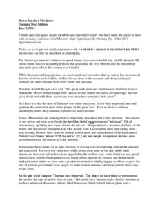 House Speaker Tim Jones Opening Day Address Jan. 8, 2014 Friends and colleagues, family members and esteemed visitors who have made the trip to be here with us today, welcome to the Missouri State Capitol and the Opening