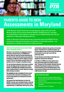 PARENTS GUIDE TO NEW  Assessments in Maryland In 2010, Maryland adopted the Common Core State Standards, which are the basis for the Maryland College and Career-Ready Standards (MCCRS). The MCCRS provide a consistent, cl