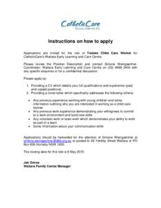 Instructions on how to apply Applications are invited for the role of Trainee Child Care Worker for CatholicCare’s Waitara Early Learning and Care Centre. Please review the Position Description and contact Simone Weing