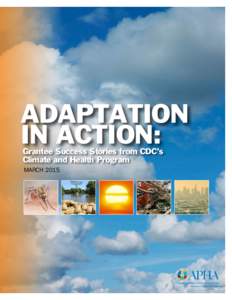ADAPTATION IN ACTION: Grantee Success Stories from CDC’s Climate and Health Program March 2015
