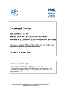 Colorectal Cancer Data Definitions for the National Minimum Core Dataset to support the Introduction of Colorectal Quality Performance Indicators Definitions developed by ISD Scotland in collaboration with the Colorectal
