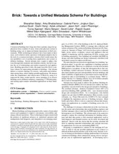 Brick: Towards a Unified Metadata Schema For Buildings Bharathan Balaji1 , Arka Bhattacharya2 , Gabriel Fierro2 , Jingkun Gao3 , Joshua Gluck3 , Dezhi Hong4 , Aslak Johansen5 , Jason Koh6 , Joern Ploennigs7 , Yuvraj Agar