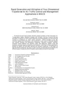 Rapid G eneration and Utilization of Four-Dimensional Trajectories for A ir Traffic Control and M anagement A pplications in M A CS Al Globus* S an Jose State University, Moffett F ield, CA, 94035 Richard H. Jacoby.†