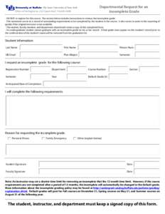 Departmental Request for an Incomplete Grade Office of the Registrar, 232 Capen Hall, DO NOT re-register for this course. The section below includes instructions to remove the incomplete grade.