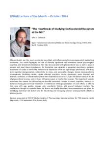 EPHAR Lecture of the Month – October 2014  “The Heartbreak of Studying Corticosteroid Receptors at the NIH” John A. Cidlowski Signal Transduction Laboratory/Molecular Endocrinology Group, NIEHS, NIH,