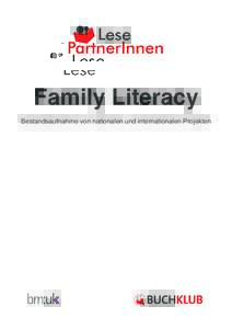 Family Literacy Bestandsaufnahme von nationalen und internationalen Projekten Impressum: Medieninhaber: Bundesministerium für Unterricht, Kunst und Kultur, Minoritenplatz 5, 1014 Wien