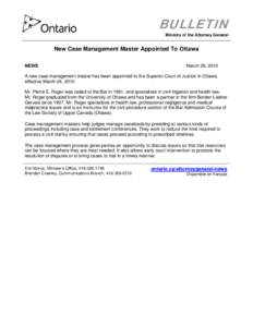 BULLETIN Ministry of the Attorney General New Case Management Master Appointed To Ottawa NEWS