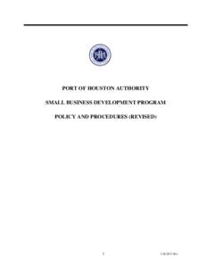 PORT OF HOUSTON AUTHORITY SMALL BUSINESS DEVELOPMENT PROGRAM POLICY AND PROCEDURES (REVISED) i