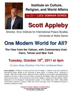 Institute on Culture, Religion, and World Affairs fall 2011 LUCE SEMINAR SERIES Scott Appleby Director, Kroc Institute for International Peace Studies