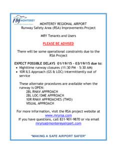 MONTEREY REGIONAL AIRPORT Runway Safety Area (RSA) Improvements Project MRY Tenants and Users PLEASE BE ADVISED There will be some operational constraints due to the RSA Project