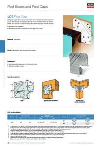 Post Bases and Post Caps LCE Post Cap Designed to provide a secure connection when the end of a beam bears on a post, the versatile, two‑piece LCE4 can accommodate 90mm or 140mm timber and features a universal design t