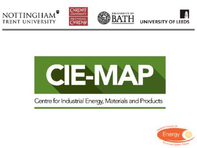 Opportunities and Barriers to Achieving Transitions in UK Energy and Materials Use The Role of Publics, Society and Decision-Makers CIE-MAP Stakeholder Event – May 12th, 2016  EUED ‘Working With Centres’ Project -