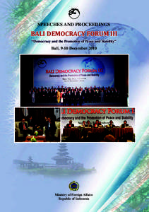 SPEECHES AND PROCEEDINGS  BALI DEMOCRACY FORUM III “Democracy and the Promotion of Peace and Stability”  Bali, 9-10 December 2010
