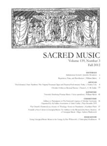 SACRED MUSIC  Volume 139, Number 3 Fall 2012 EDITORIALS