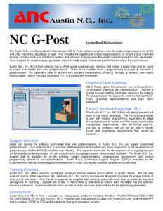 NC G-Post  Generalized Postprocessor The Austin N.C., Inc. Generalized Postprocessor (NC G-Post) software enables a user to create postprocessors for all NC and CNC machines, regardless of type. This includes the capabil