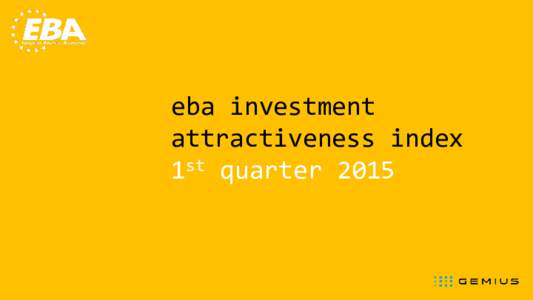 eba investment attractiveness index 1st quarter 2015 [ ] What do you think about the investment climate in Ukraine? [ ] How would you estimate the IC for your company now if compared to the previous 3 months?