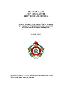 STATE OF MAINE 124TH LEGISLATURE FIRST REGULAR SESSION REPORT OF THE STATE FIRE MARSHAL’S OFFICE ON THE EFFECTIVENESS OF MAINE’S REDUCED