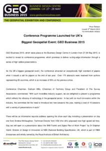 Press Release Issued: 4th March 2015 For immediate release Conference Programme Launched for UK’s Biggest Geospatial Event: GEO Business 2015
