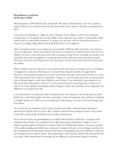 Duth Kimsru, Cambodia AUW Class of 2013 Honored guests, AUW Staff, Faculty, and friends. My name is Duth Kimsru. I am very excited to stand in front of you and share about my life journey that I have taken so far after m