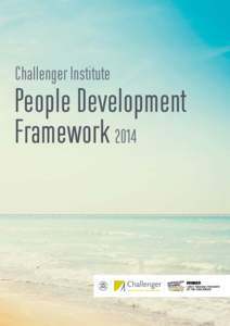 Challenger Institute  People Development Framework 2014  F r a m e w o r k