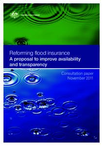 Reforming flood insurance  A proposal to improve availability and transparency Consultation paper November 2011