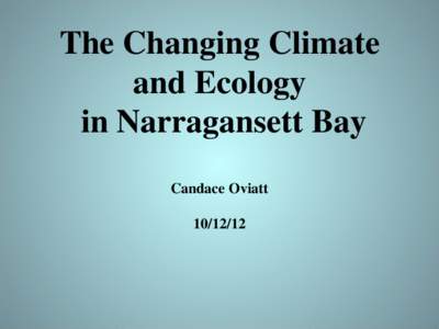 The Changing Climate and Ecology in Narragansett Bay Candace Oviatt[removed]